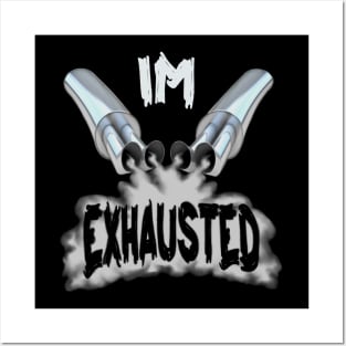 I'm exhausted Posters and Art